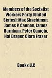 Produkt-Bild: Members of the Socialist Workers Party (United States): Max Shachtman, James P. Cannon, James Burnham, Peter Camejo, Hal Draper, Clara Fraser