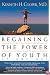 Regaining The Power Of Youth at Any Age: Startling New Evidence from the Doctor Who Brought Us Aerobics, Controlling Cholesterol and the Antioxidant Revolution