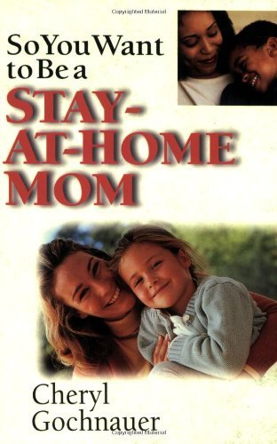 So You Want to Be a Stay-at-Home Mom