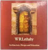W.R. Lethaby, 1857-1931 : architecture, design and education