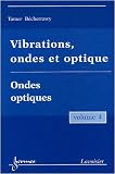 Vibrations, ondes et optique : Volume 4, Ondes optiques