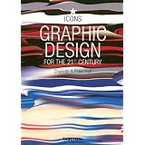 Graphic Design for the 21st Century: 100 of the World's Best Graphic Designersby Charlotte Fiell