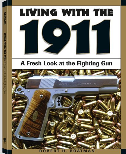 Living With The 1911: A Fresh Look at the Fighting Gun