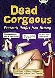 Dead gorgeous : fantastic outfits from history