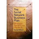 The Social Network Business Plan: 18 Strategies That Will Create Great Wealthby David Silver