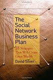 The Social Network Business Plan: 18 Strategies That Will Create Great Wealth