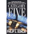Category Five: The Hurricane-Force Novel by  Philip S. Donlay