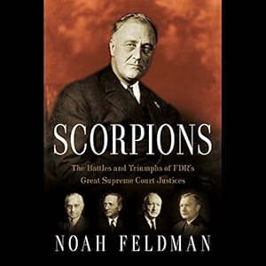 The Battles and Triumphs of FDR's Great Supreme Court Justices - Noah Feldman