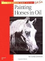 Horses in Oil (How to Draw & Paint) (How to Draw and Paint Series)