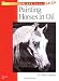 Horses in Oil (How to Draw & Paint) (How to Draw and Paint Series)