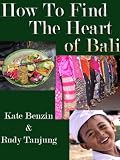 How To Find The Heart Of Bali