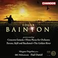 Edgar Bainton: Concerto fantasia; 3 Pieces for Orchestra; The Golden River