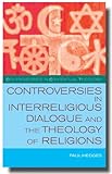 Controversies in interreligious dialogue and the theology of religions