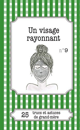 Un visage rayonnant: 25 trucs et astuces de grand-mère (French Edition)