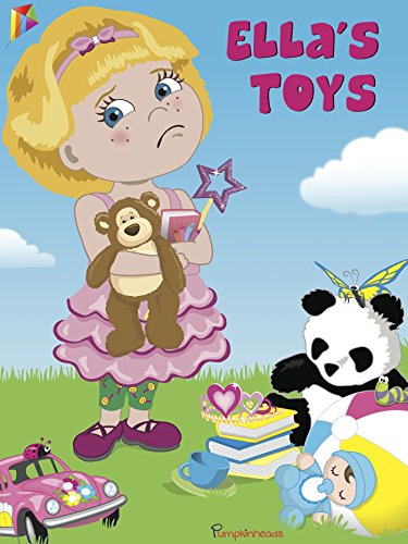 Ella's Toys: Children's Book, Picture Book, Bedtime Stories (Pumpkinheads series)