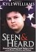 Seen and Heard: America's Youngest Political Pundit Tackles the Lies and Truths of Politics and Culture
