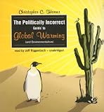The Politically Incorrect Guide to Global Warming (and Environmentalism)