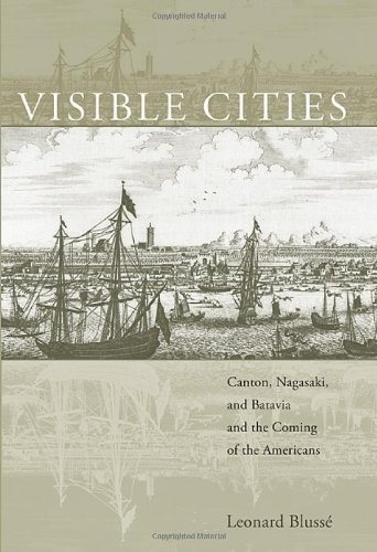 visible cities canton nagasaki and batavia and the coming of the americans the edwin o reischauer lectures