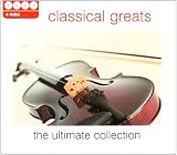 Classical Greats - The Ultimate Collection