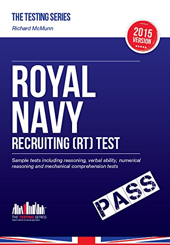ROYAL NAVY RECRUITING (RT) TEST: Sample tests including reasoning, verbal ability, numerical reasoning and mechanical comprehension tests for the RN Recruit ... / Recruitment Tests (Testing Series) (2016)
