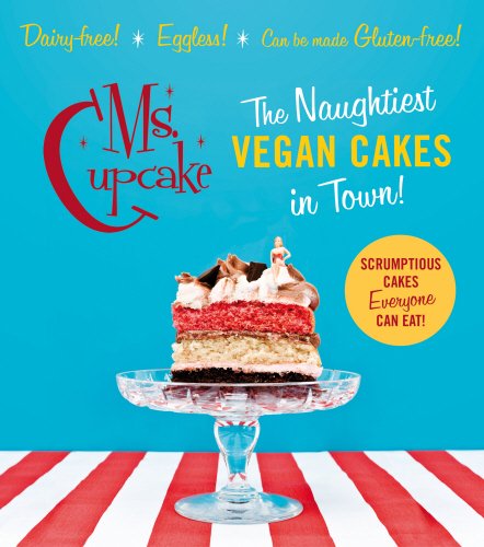 Ms. Cupcake: The Naughtiest Vegan Cakes in Town!, by Mellissa Morgan