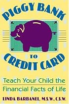 Piggy Bank to Credit Card: Teach Your Child the Financial Facts of Life