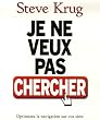 Je ne veux pas chercher ! : Optimisez la navigation de vos sites et menez vos internautes � bon port