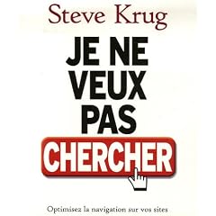 Je ne veux pas chercher ! : Optimisez la navigation de vos sites et menez vos internautes � bon port