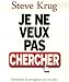 Je ne veux pas chercher ! : Optimisez la navigation de vos sites et menez vos internautes à bon port Je ne veux pas chercher ! : Optimisez la navigation de vos sites et menez vos internautes à bon port