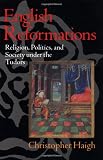 Buy : English Reformations: Religion, Politics, and Society under the Tudors