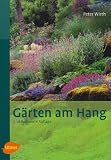 G&auml;rten am Hang: Gestaltungsformen - Nutzbarkeit - Materialverwendung - Peter Wirth