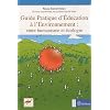 Guide pratique d'�ducation � l'environnement : entre humanisme et �cologie