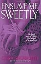 Enslave Me Sweetly