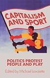 Capitalism and sport : politics, protest, people and play