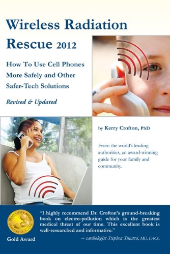 wireless radiation rescue 2012revised  updated edition how to use cell phones more safely and other safer tech