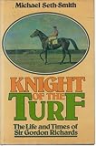 Knight of the turf : the life and times of Sir Gordon Richards