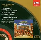 Milhaud: La Creation du monde, Le boeuf sur le toit, Saudades do Brasil (Great Recordings of the Century)