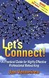 Let's Connect: A Practical Guide for Highly Effective Professional Networking