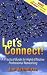 Let's Connect!: A Practical Guide for Highly Effective Professional Networking