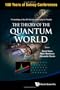 THEORY OF THE QUANTUM WORLD, THE - PROCEEDINGS OF THE 25TH SOLVAY CONFERENCE ON PHYSICS