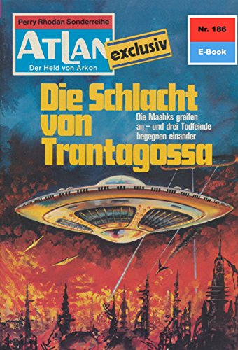 Atlan 186: Die Schlacht von Trantagossa (Heftroman): Atlan-Zyklus 
