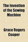 The Invention of the Sewing Machine