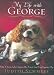 My Life with George: What I Learned About Joy From One Neurotic (and Very Expensive) Dog