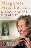 Produkt-Bild: Die Radikalit&auml;t des Alters: Einsichten einer Psychoanalytikerin
