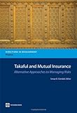 Takaful and Mutual Insurance: Alternative Approaches to Managing Risks (Directions in Development)