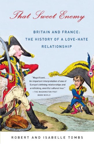 That Sweet Enemy: Britain and France: The History of a Love-Hate Relationship