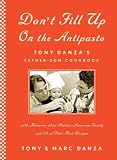 Don t Fill Up on the Antipasto: Tony Danza s Father-Son Cookbook