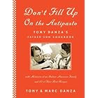 Don't Fill Up on the Antipasto: Tony Danza's Father-Son Cookbook by  Tony Danza, Marc Danza, and Jennifer Carrillo