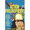 The Lives and Thoughts of History's A-List Brain Trust (Action Philosophers!)
