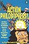 Action Philosophers! 2: The Lives and Thoughts of History's A-list Brain Trust